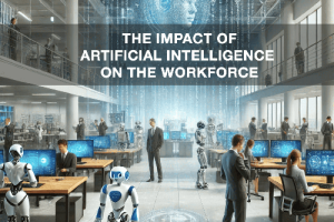 The Impact of Artificial Intelligence on the Workforce