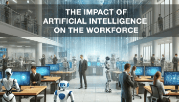 The Impact of Artificial Intelligence on the Workforce